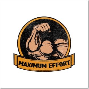 Maximum  effort Posters and Art